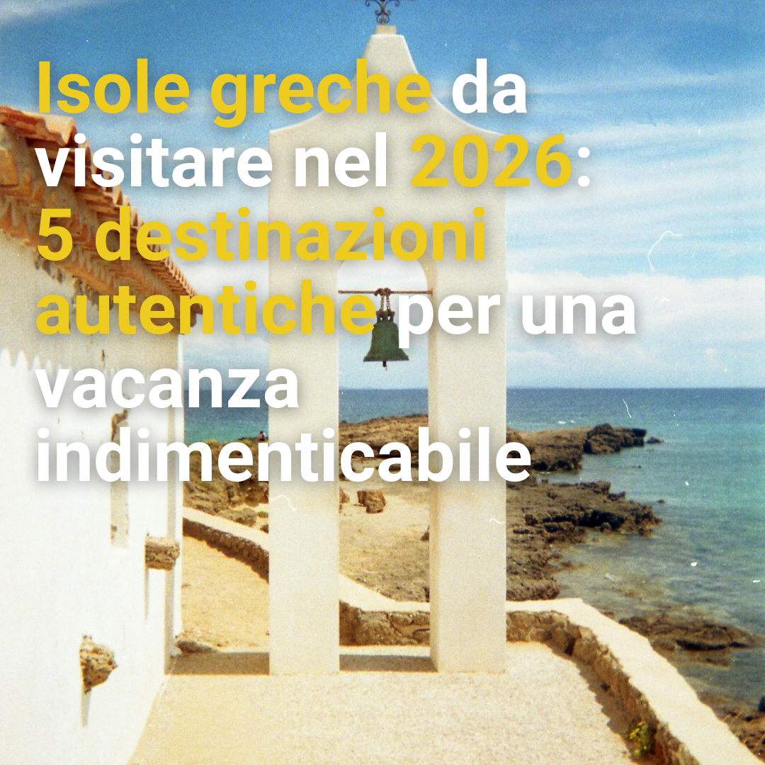 Isole greche da visitare nel 2026: 5 destinazioni autentiche per una vacanza indimenticabile